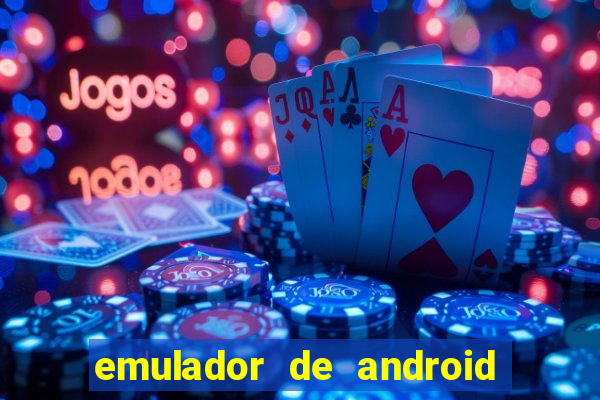 emulador de android para pc fraco